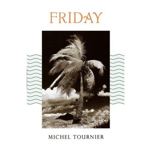 Friday - by  Michel Tournier (Paperback) - 1 of 1