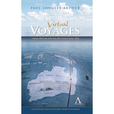 Virtual Voyages - (Anthem Studies in Travel, Anthem Australian Humanities Research Series, Anthem Studies in Australian) by  Paul Longley Arthur