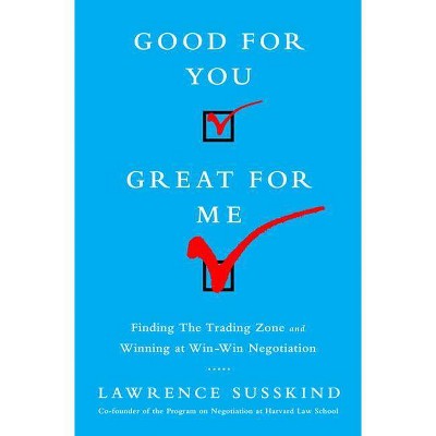 Good for You, Great for Me - by  Lawrence Susskind (Hardcover)