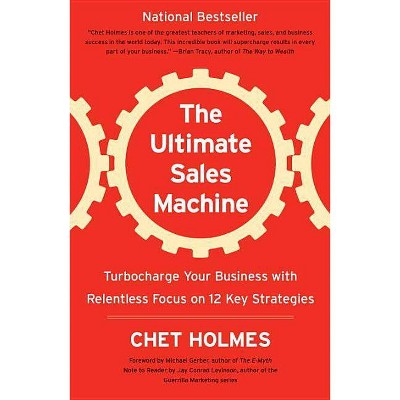 The Ultimate Sales Machine - by  Chet Holmes (Paperback)