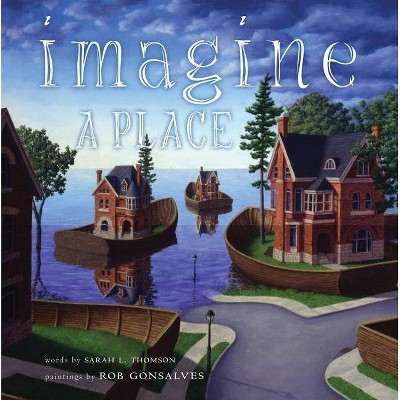 Imagine a Place - (Imagine A...) by  Sarah L Thomson (Hardcover)