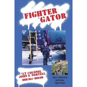 Fighter 'Gator - by  Lt John E Norvell & David Garbe (Paperback) - 1 of 1