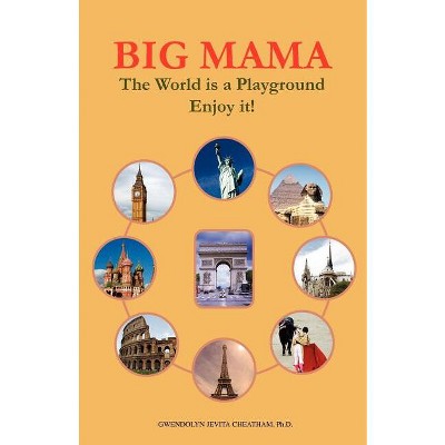Big Mama - by  Gwendolyn Jevita Cheatham Ph D (Paperback)