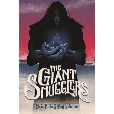 The Giant Smugglers - by  Matt Solomon & Chris Pauls (Hardcover)