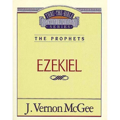 Thru the Bible Vol. 25: The Prophets (Ezekiel), 25 - by  J Vernon McGee (Paperback)