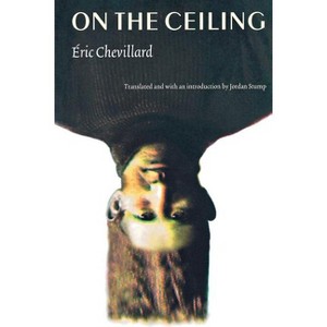On the Ceiling - by  Éric Chevillard (Paperback) - 1 of 1