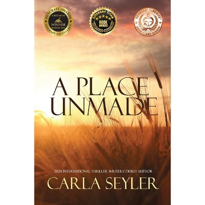 A Place Unmade - by  Carla Seyler (Paperback)