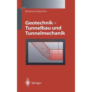 Geotechnik - Tunnelbau Und Tunnelmechanik - by  Dimitrios Kolymbas (Hardcover) - 1 of 1