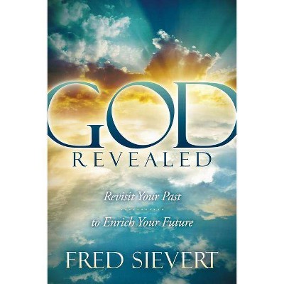 God Revealed - by  Fred Sievert (Paperback)