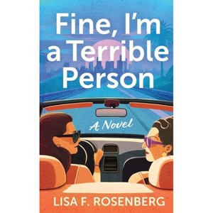 Fine, I'm a Terrible Person - by  Lisa F Rosenberg (Paperback) - 1 of 1