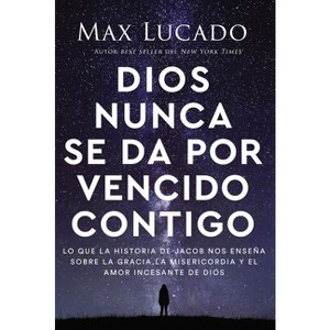 Dios Nunca Se Da Por Vencido Contigo - by  Max Lucado (Paperback) - 1 of 1