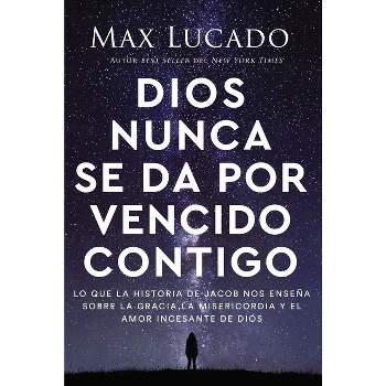 Dios Nunca Se Da Por Vencido Contigo - by  Max Lucado (Paperback)