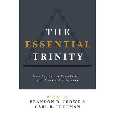 The Essential Trinity: New Testament Foundations and Practical Relevance - (Paperback)