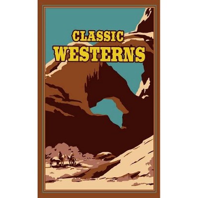 Classic Westerns - (Leather-Bound Classics) by  Owen Wister & Willa Cather & Zane Grey & Max Brand (Leather Bound)