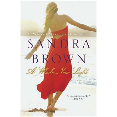 A Whole New Light - by  Sandra Brown (Paperback)