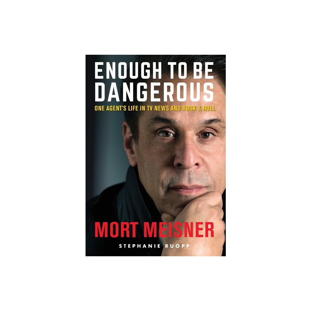 Enough to Be Dangerous - by Mort Meisner (Hardcover)