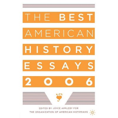 The Best American History Essays 2006 - by  Organization Of American Historians (Paperback)