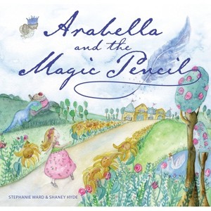 Arabella and the Magic Pencil - by  Stephanie Ward (Hardcover) - 1 of 1