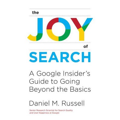 The Joy of Search - (Mit Press) by  Daniel M Russell (Hardcover)