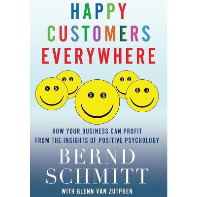 Happy Customers Everywhere - by  Bernd Schmitt & Glenn Van Zutphen (Hardcover)