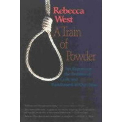 A Train of Powder - by  Rebecca West (Paperback)