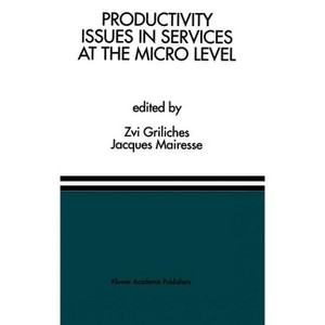 Productivity Issues in Services at the Micro Level - by  Zvi Griliches & Jacques Mairesse (Hardcover) - 1 of 1