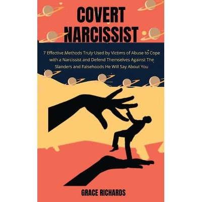 Covert Narcissist - by  Grace Richards (Hardcover)