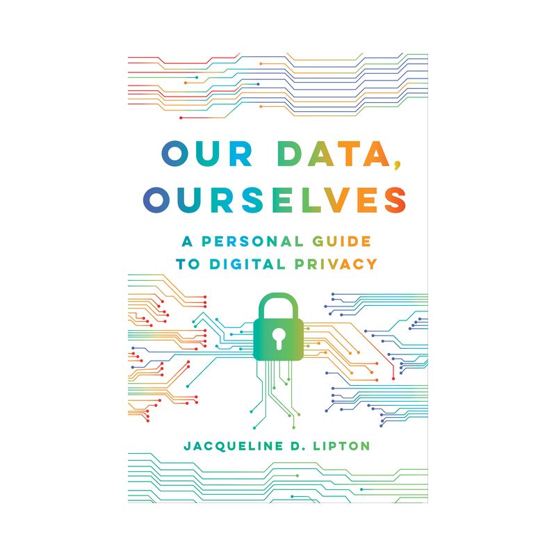 Our Data, Ourselves - by Jacqueline D Lipton, 1 of 2