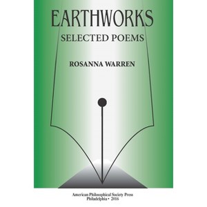 Earthworks - (Transactions of the American Philosophical Society) by  Rosanna Warren (Hardcover) - 1 of 1