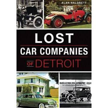 Lost Car Companies of Detroit - by Alan Naldrett (Paperback)