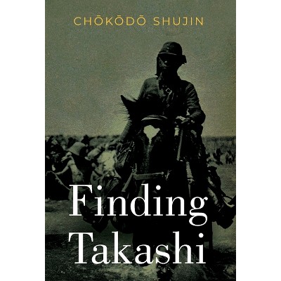 Finding Takashi - by  Ch&#333 & k&#333 & d&#333 & Shujin (Hardcover)