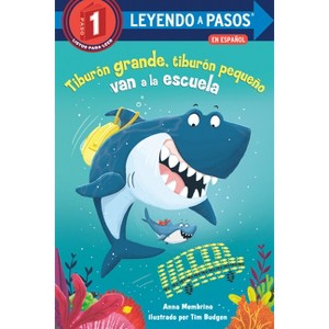Tiburón Grande, Tiburón Pequeño Van a la Escuela (Big Shark, Little Shark Go to School) - (Leyendo a Pasos (Step Into Reading)) by  Anna Membrino - 1 of 1