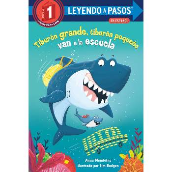 Tiburón Grande, Tiburón Pequeño Van a la Escuela (Big Shark, Little Shark Go to School) - (Leyendo a Pasos (Step Into Reading)) by  Anna Membrino