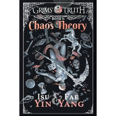 Chaos Theory - (Grims' Truth) 2nd Edition by  Isu Yin & Fae Yang (Paperback)