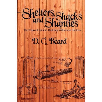 Shelters, Shacks, and Shanties - by D C Beard