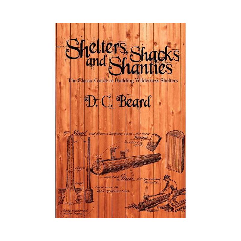 Shelters, Shacks, and Shanties - by D C Beard, 1 of 2