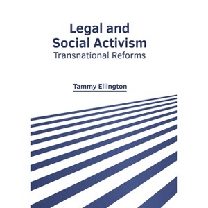 Legal and Social Activism: Transnational Reforms - by  Tammy Ellington (Hardcover) - 1 of 1