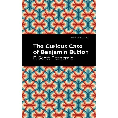 The Curious Case of Benjamin Button - (Mint Editions) by  F Scott Fitzgerald (Paperback)