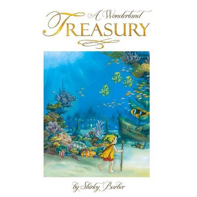 A Wonderland Treasury - by  Shirley Barber (Paperback)