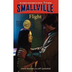 Smallville #3: Flight - (Smallville (Little Brown Paperback)) by  Cherie Bennett & Jeff Gottesfeld (Paperback) - 1 of 1