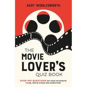 The Movie Lover's Quiz Book - by  Gary Wigglesworth (Hardcover) - 1 of 1
