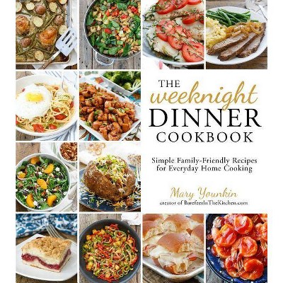  The Weeknight Dinner Cookbook - by  Mary Younkin (Paperback) 