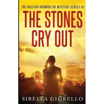 The Stones Cry Out - by  Sibella Giorello (Paperback)