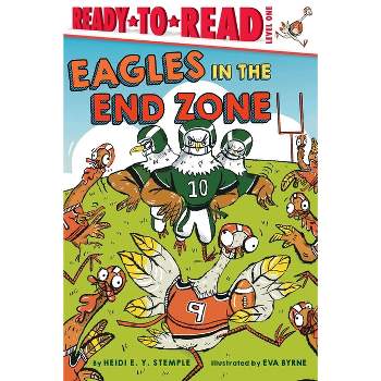 Eagles in the End Zone - (Ready-To-Read) by  Heidi E y Stemple (Paperback)