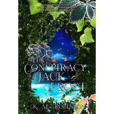 The Conspiracy of Jack Frost - (The Archives of Jack Frost) by  K M Robinson (Hardcover)