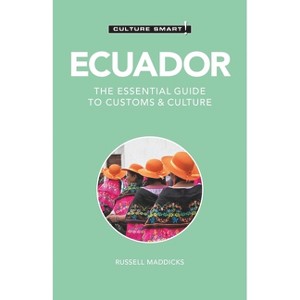 Ecuador - Culture Smart! - (Culture Smart! The Essential Guide to Customs & Culture) 2nd Edition by  Culture Smart! & Russell Maddicks (Paperback) - 1 of 1