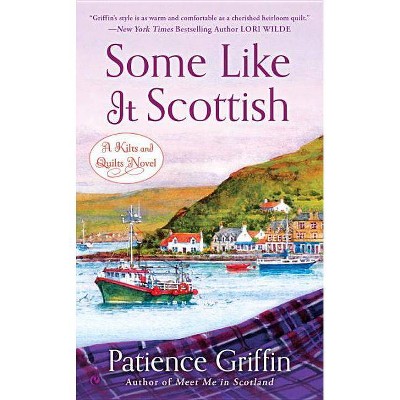 Some Like It Scottish - (Kilts and Quilts) by  Patience Griffin (Paperback)