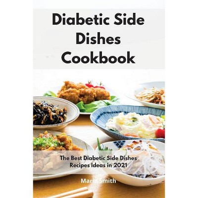 Diabetic Side Dishes Cookbook - by  Maria Smith (Paperback)