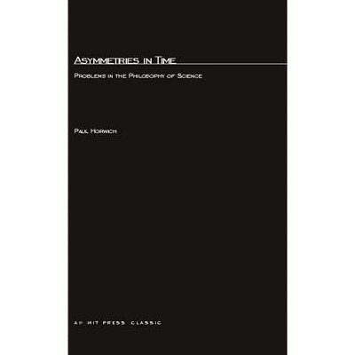 Asymmetries In Time - (MIT Press Classics) by  Paul Horwich (Paperback)