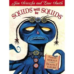 Squids Will Be Squids - by  Jon Scieszka (Paperback)